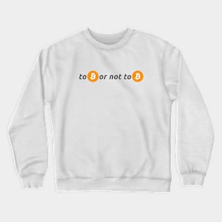 To Be or Not to Be Bitcoin Design for Crypto Lovers Crewneck Sweatshirt